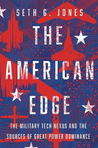 The American Edge: The Military Tech Nexus and the Sources of Great Power Dominance (Hardcover)