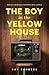 The Boy in the Yellow House...