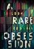 A Rare Obsession