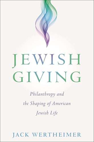 Jewish Giving: Philanthropy and the Shaping of American Jewish Life (Hardcover)