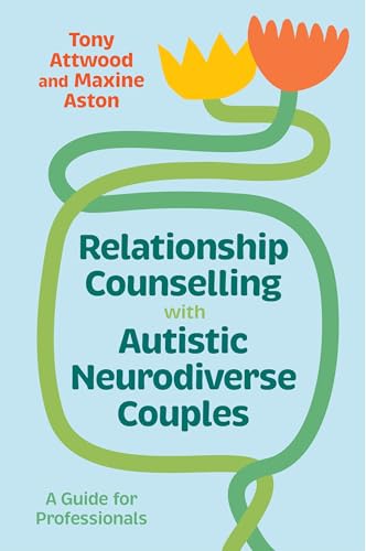 Relationship Counselling with Autistic Neurodiverse Couples: A Guide for Professionals (Paperback)