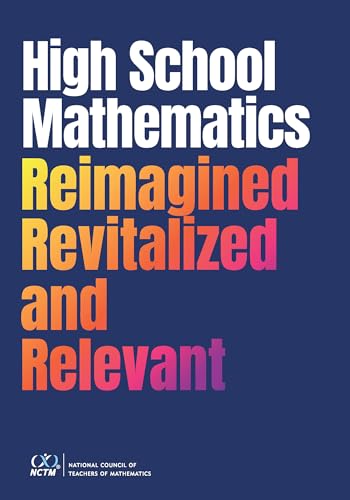 High School Mathematics Reimagined, Revitalized, and Relevant (Paperback)