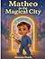 Matheo in the Magical City:...