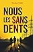 Nous les Sans Dents