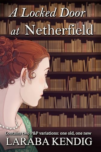 A Locked Door at Netherfield: Pride and Prejudice Variations (Kindle Edition)