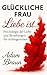 "Glückliche Frau" Liebe ist...
