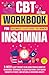 CBT Workbook for Insomnia ( A Beginner’s Sleep Guide for Women ): Powerful 6-Week Sleep Therapy Plan Using Proven Cognitive Behavioral Techniques to ... (The Women’s Recovery Lab by Alexia Elwin)