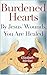 Burdened Hearts By Jesus’ Wounds, You are Healed by Elizabeth Minikel