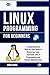Linux Programming for Beginners by John Hark
