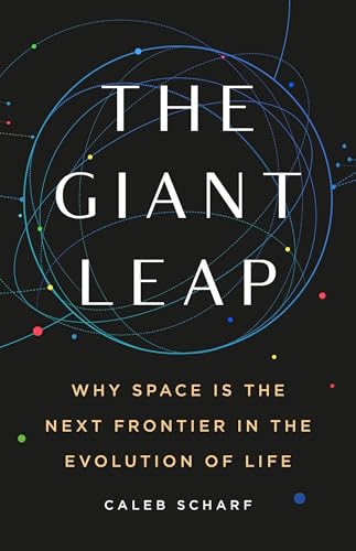The Giant Leap: Why Space Is the Next Frontier in the Evolution of Life (Hardcover)