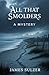 All That Smolders: A Mystery