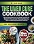 The Liver Cure Cookbook by Dr. Josh Leach