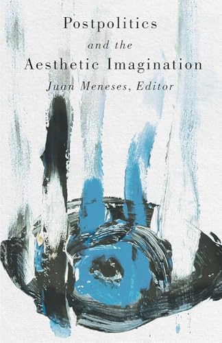 Postpolitics and the Aesthetic Imagination (Hardcover)