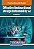 Effective Instructional Design Informed by Ai by Scott Gregory