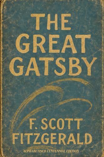 The Great Gatsby: Alphabetised Centennial Edition (Paperback)