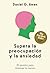 Supera la preocupación y la ansiedad (Conquer worries and anx... by Daniel G G Amen