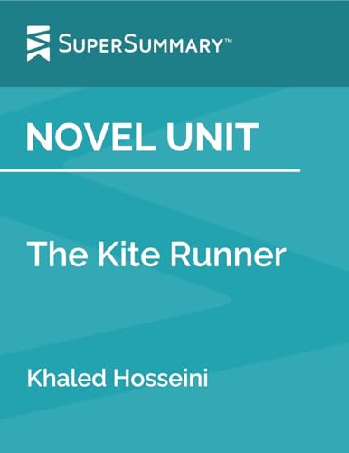 Novel Unit: The Kite Runner by Khaled Hosseini (SuperSummary)