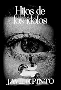 Hijos de los ídolos: Novela existencial, social y sobre la decadencia contemporánea (Masas muertas nº 2) (Spanish Edition)