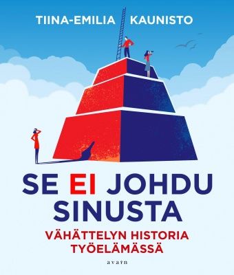 Se ei johdu sinusta – Vähättelyn historia työelämässä (Paperback)