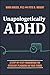 Unapologetically ADHD: A Step-by-Step Framework For Everyday Planning On Your Terms