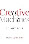 Creative Machines by Maya  Ackerman