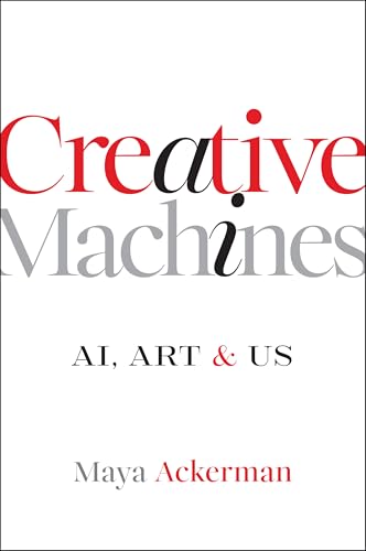 Creative Machines: AI, Art & Us (Hardcover)