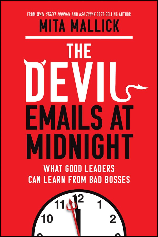 The Devil Emails at Midnight: What Good Leaders Can Learn From Bad Bosses (Hardcover)
