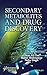 Secondary Metabolites and Drug Discovery by Umar Ali Dar