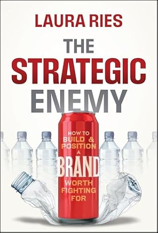 The Strategic Enemy: How to Build and Position a Brand Worth Fighting For