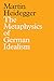 The Metaphysics of German Idealism: A New Interpretation of Schelling's Philosophical Investigations into the Essence of Human Freedom and Matters