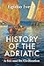 History of the Adriatic: A Sea and Its Civilization
