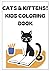 Cats and Kittens!: Kids Col...