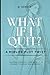 What if I Quit?: A Midlife ...