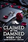 Claimed by the Damned: A Possessive Reverse Harem Romance (Wicked Sanctuary Book 1) Book cover for Claimed by the Damned: A Possessive Reverse Harem Romance (Wicked Sanctuary Book 1)