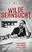 Wilde Sehnsucht by Ulf Werner