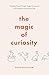 The Magic of Curiosity: Unl...