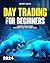 Day Trading For Beginners: Unlocking Financial Freedom | Your Essential Guide to Day Trading Success