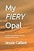 My Fiery Opal: The soul-sti...