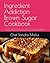 Ingredient Addiction Brown Sugar Cookbook by Chef Sandra Mallut