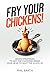 Fry Your Chickens! by Phil Barth