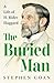 The Buried Man: A Life of H...