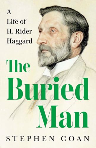 The Buried Man: A Life of H. Rider Haggard (Hardcover)