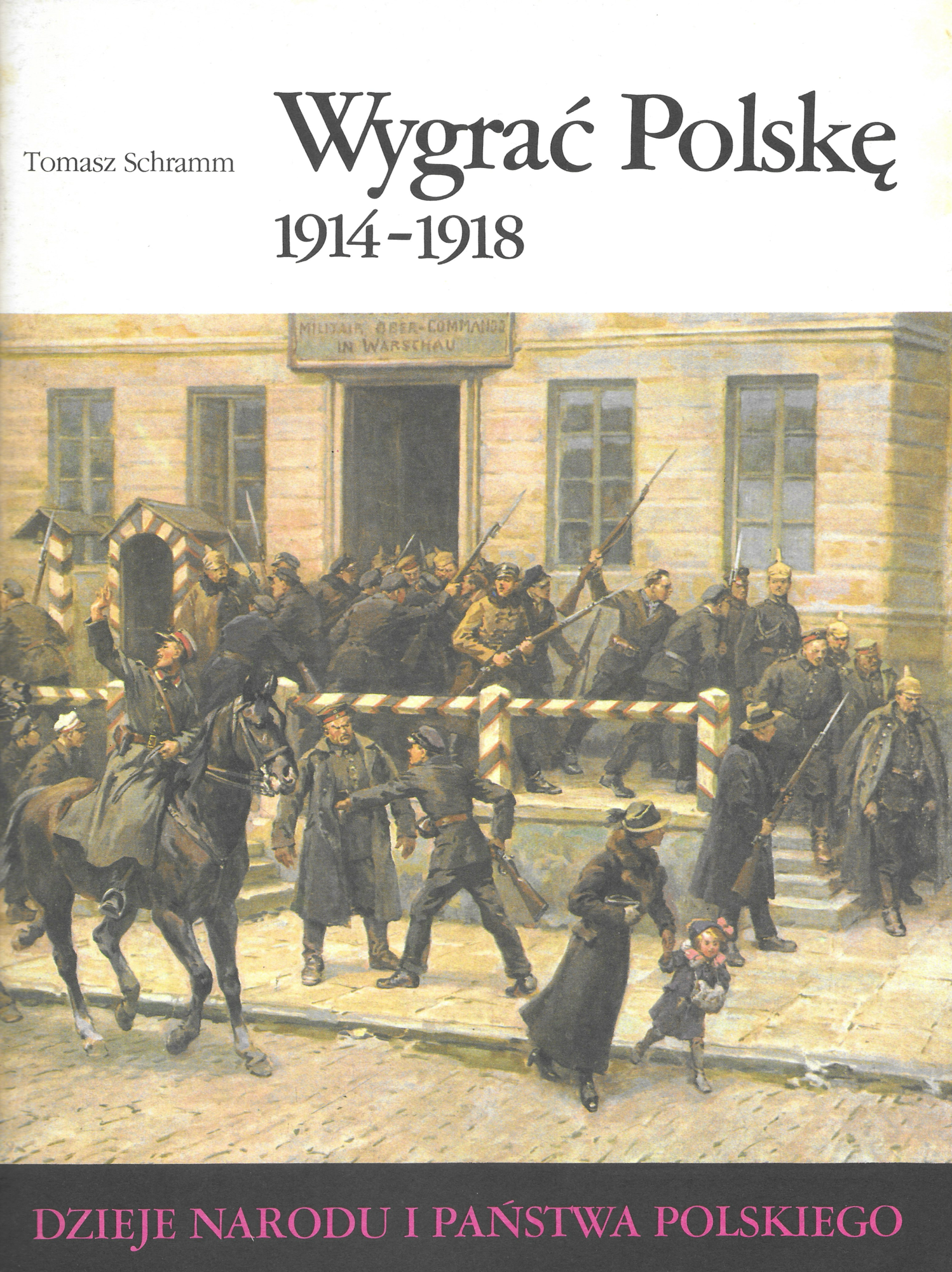 Wygrać Polskę 1914 - 1918 (Dzieje Narodu I Państwa Polskiego, #III-57)