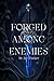 Forged Among Enemies