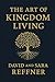 The Art of Kingdom Living: ...