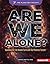 Are We Alone?: Searching fo...