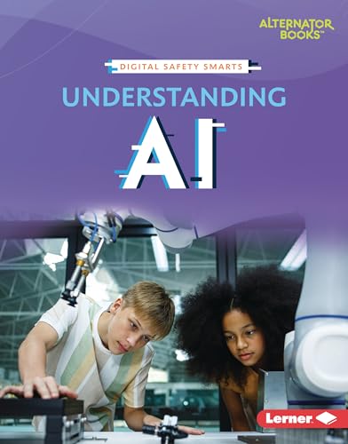Understanding AI (Digital Safety Smarts (Alternator Books ®))