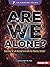 Are We Alone? by Bruce Betts