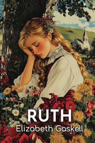 Ruth: The 1853 Tale of Redemption Amid Scandal and Social Class Divides