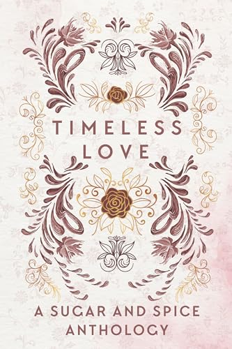 Timeless Love: A Sugar & Spice Signing Anthology (Kindle Edition)